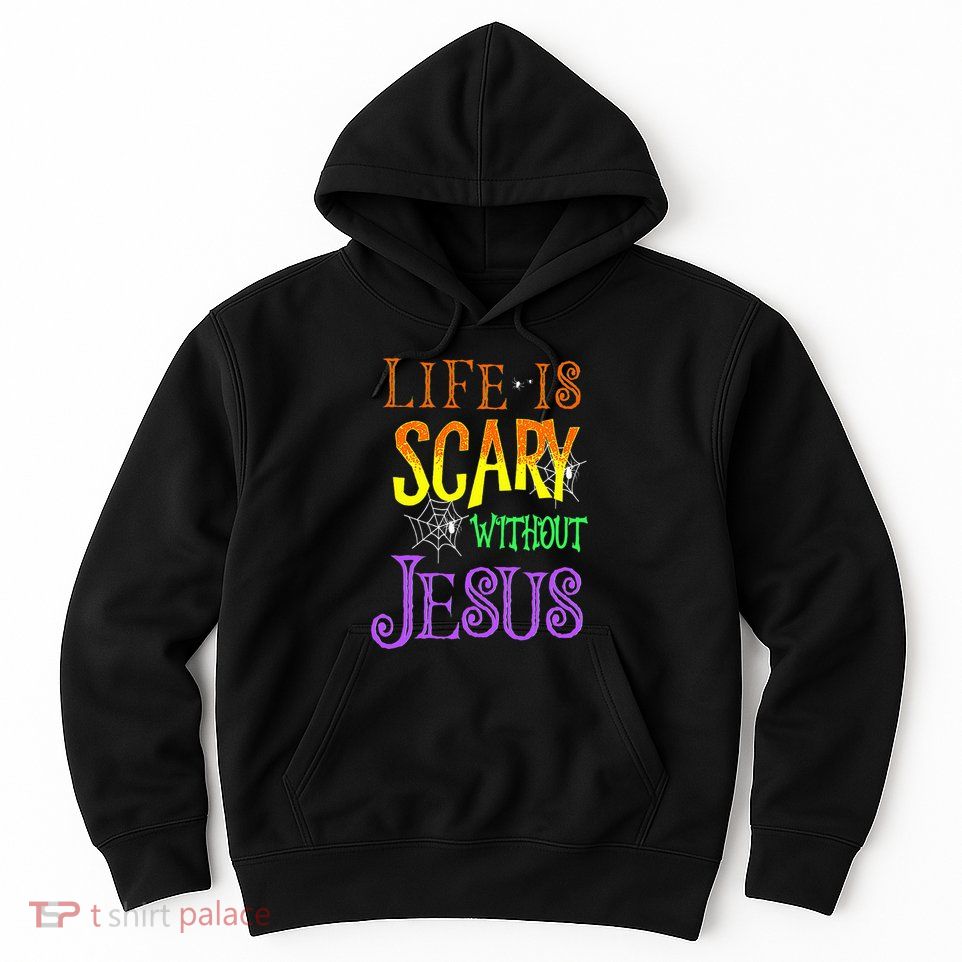 Life Is Scary Without Jesus Halloween Costume Hoodie