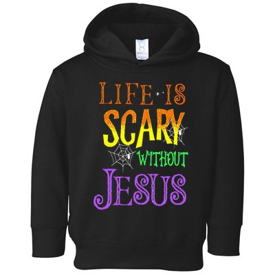 Life Is Scary Without Jesus Halloween Costume Toddler Hoodie