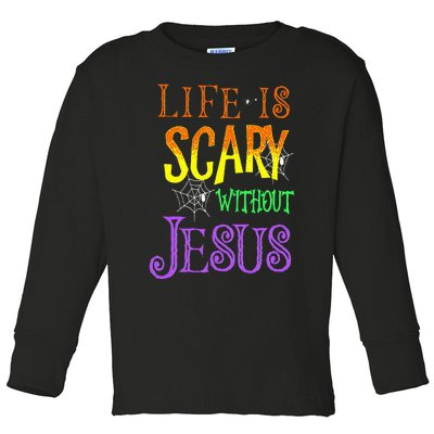 Life Is Scary Without Jesus Halloween Costume Toddler Long Sleeve Shirt