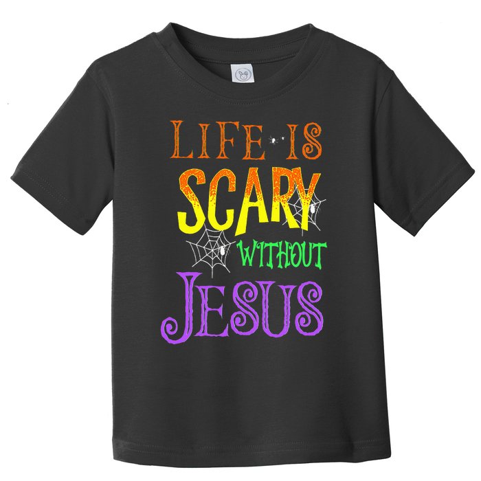 Life Is Scary Without Jesus Halloween Costume Toddler T-Shirt