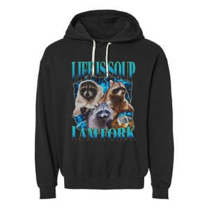 Life Is Soup I Am Fork Funny Raccoon Absurd Meme Garment-Dyed Fleece Hoodie