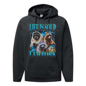 Life Is Soup I Am Fork Funny Raccoon Absurd Meme Performance Fleece Hoodie