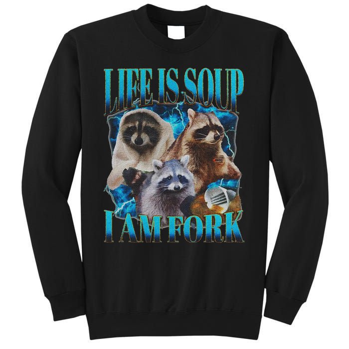 Life Is Soup I Am Fork Funny Raccoon Absurd Meme Sweatshirt