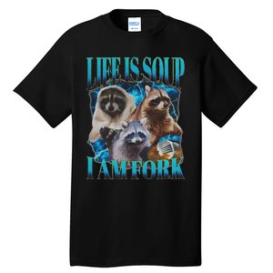 Life Is Soup I Am Fork Funny Raccoon Absurd Meme Tall T-Shirt