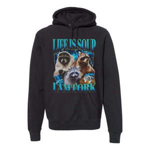 Life Is Soup I Am Fork Funny Raccoon Absurd Meme Premium Hoodie