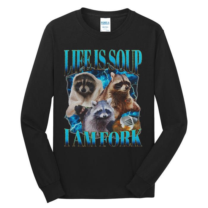 Life Is Soup I Am Fork Funny Raccoon Absurd Meme Tall Long Sleeve T-Shirt