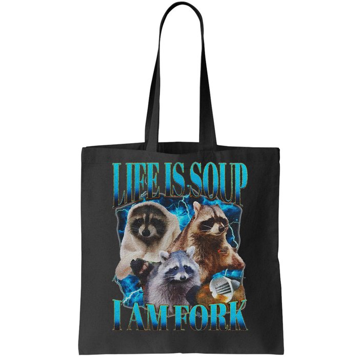 Life Is Soup I Am Fork Funny Raccoon Absurd Meme Tote Bag