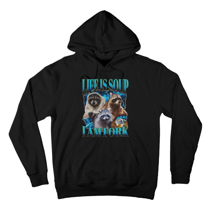 Life Is Soup I Am Fork Funny Raccoon Absurd Meme Tall Hoodie