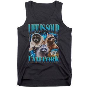 Life Is Soup I Am Fork Funny Raccoon Absurd Meme Tank Top