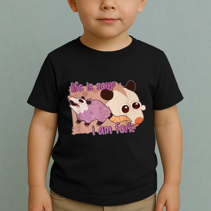 Life Is Soup I Am Fork Toddler T-Shirt