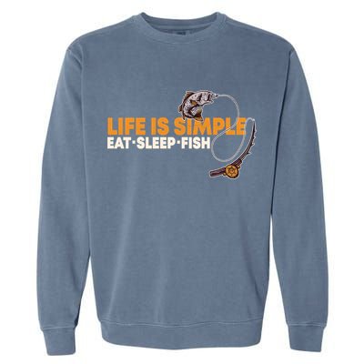 Life Is Simple Eat Sleep Fish Fisher Theme S Cool Gift Garment-Dyed Sweatshirt