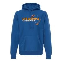 Life Is Simple Eat Sleep Fish Fisher Theme S Cool Gift Premium Hoodie