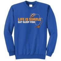 Life Is Simple Eat Sleep Fish Fisher Theme S Cool Gift Tall Sweatshirt