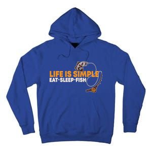 Life Is Simple Eat Sleep Fish Fisher Theme S Cool Gift Tall Hoodie