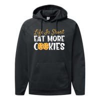 Life Is Short Eat More Cookies Baking Chocolate Cookie Performance Fleece Hoodie