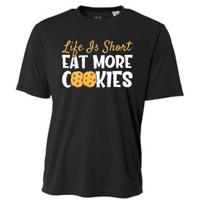 Life Is Short Eat More Cookies Baking Chocolate Cookie Cooling Performance Crew T-Shirt