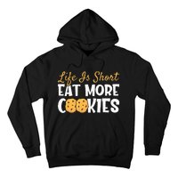 Life Is Short Eat More Cookies Baking Chocolate Cookie Hoodie