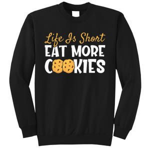 Life Is Short Eat More Cookies Baking Chocolate Cookie Sweatshirt