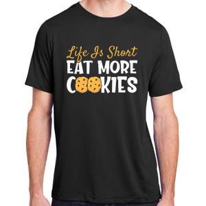 Life Is Short Eat More Cookies Baking Chocolate Cookie Adult ChromaSoft Performance T-Shirt