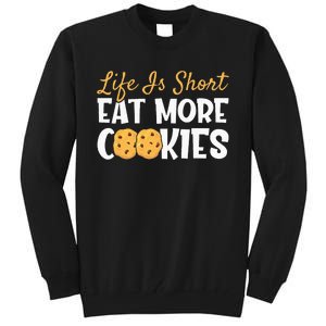 Life Is Short Eat More Cookies Baking Chocolate Cookie Tall Sweatshirt