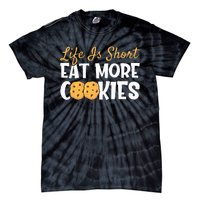 Life Is Short Eat More Cookies Baking Chocolate Cookie Tie-Dye T-Shirt