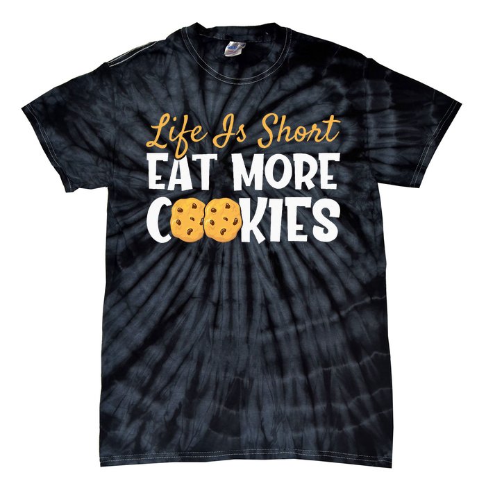 Life Is Short Eat More Cookies Baking Chocolate Cookie Tie-Dye T-Shirt