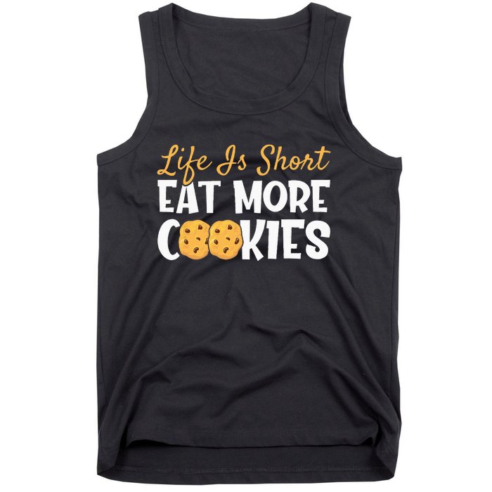 Life Is Short Eat More Cookies Baking Chocolate Cookie Tank Top