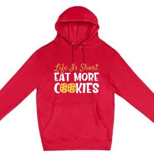 Life Is Short Eat More Cookies Baking Chocolate Cookie Premium Pullover Hoodie