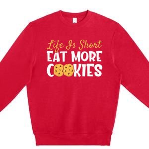 Life Is Short Eat More Cookies Baking Chocolate Cookie Premium Crewneck Sweatshirt