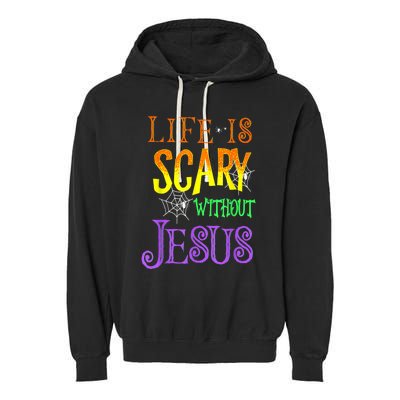 Life Is Scary Without Jesus Halloween Costume Garment-Dyed Fleece Hoodie