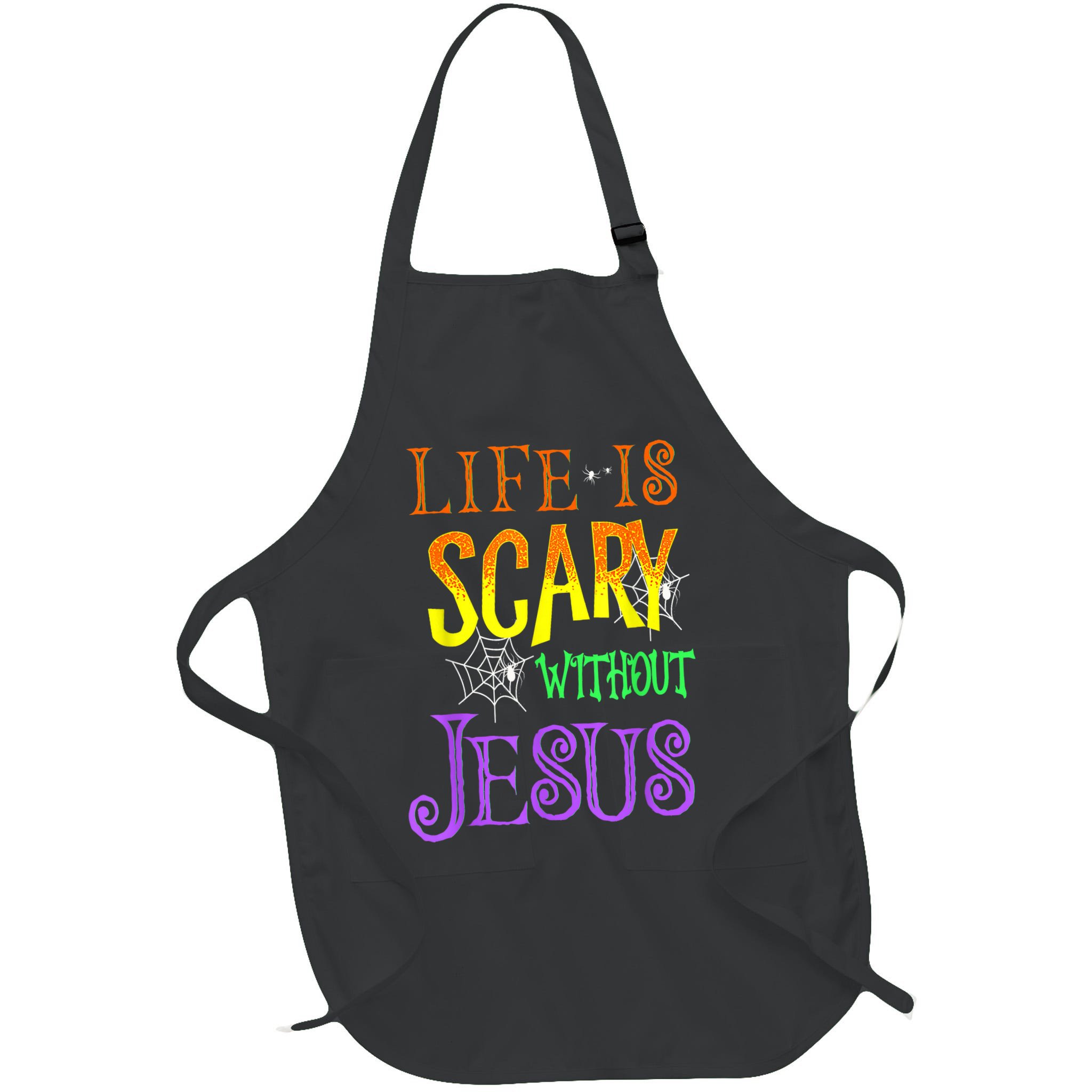 Life Is Scary Without Jesus Halloween Costume Apron
