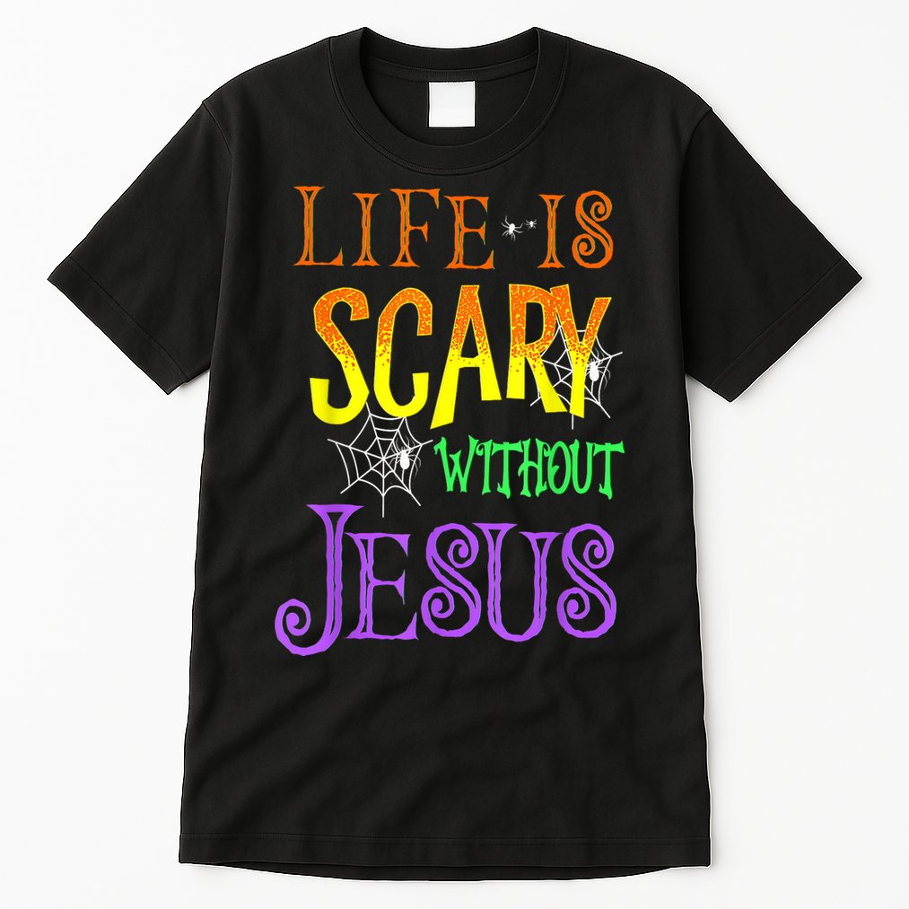 Life Is Scary Without Jesus Halloween Costume Tall T-Shirt