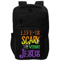 Life Is Scary Without Jesus Halloween Costume Impact Tech Backpack
