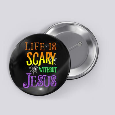 Life Is Scary Without Jesus Halloween Costume Button