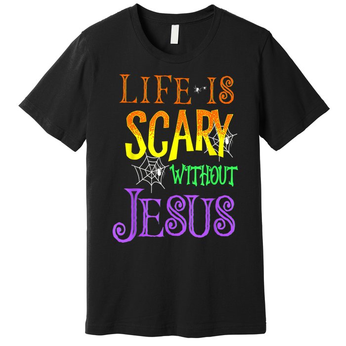 Life Is Scary Without Jesus Halloween Costume Premium T-Shirt