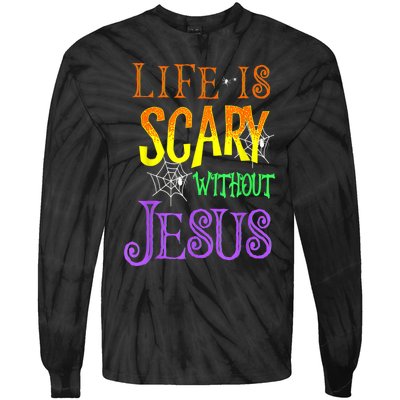 Life Is Scary Without Jesus Halloween Costume Tie-Dye Long Sleeve Shirt