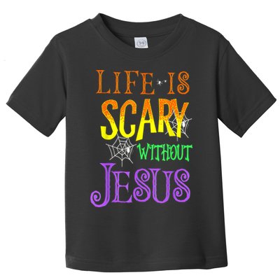 Life Is Scary Without Jesus Halloween Costume Toddler T-Shirt