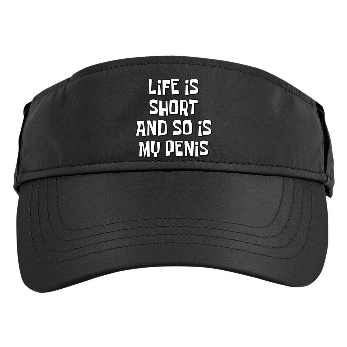 Life Is Short And So Is My Penis Funny Adult Drive Performance Visor