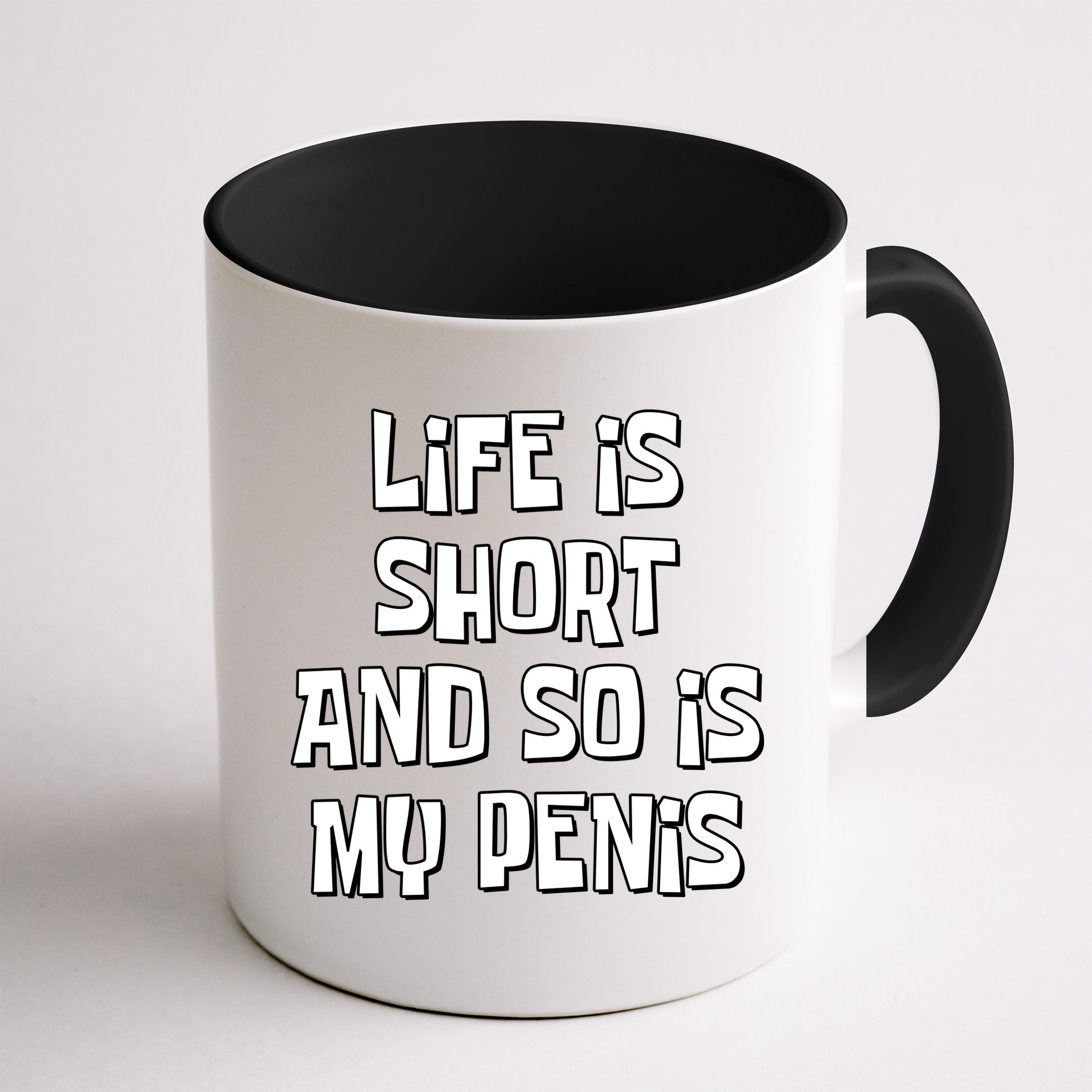 Life Is Short And So Is My Penis Funny Mug