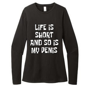 Life Is Short And So Is My Penis Funny Womens CVC Long Sleeve Shirt