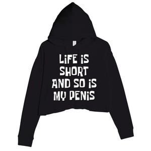 Life Is Short And So Is My Penis Funny Crop Fleece Hoodie