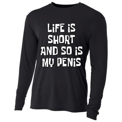 Life Is Short And So Is My Penis Funny Cooling Performance Long Sleeve Crew