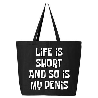 Life Is Short And So Is My Penis Funny 25L Jumbo Tote