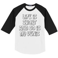 Life Is Short And So Is My Penis Funny Baseball Sleeve Shirt