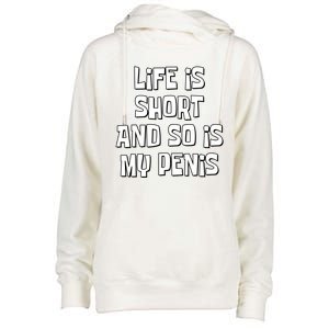 Life Is Short And So Is My Penis Funny Womens Funnel Neck Pullover Hood