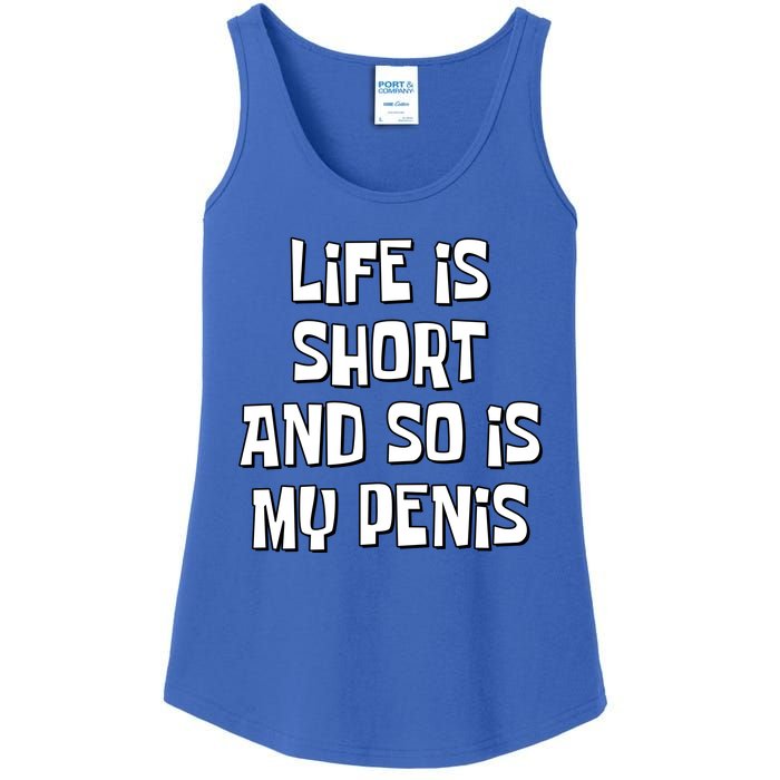 Life Is Short And So Is My Penis Funny Ladies Essential Tank