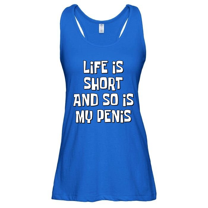 Life Is Short And So Is My Penis Funny Ladies Essential Flowy Tank