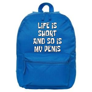 Life Is Short And So Is My Penis Funny 16 in Basic Backpack