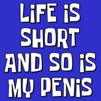 Life Is Short And So Is My Penis Funny 16 in Basic Backpack