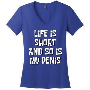 Life Is Short And So Is My Penis Funny Women's V-Neck T-Shirt